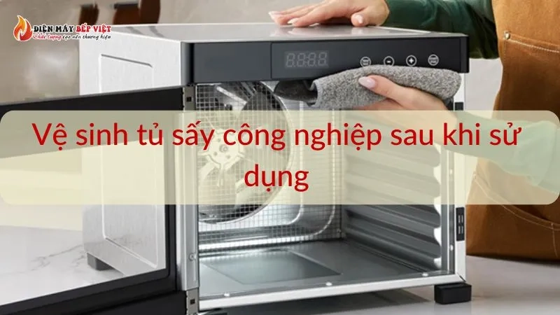 Vệ sinh tủ sấy công nghiệp sau khi sử dụng