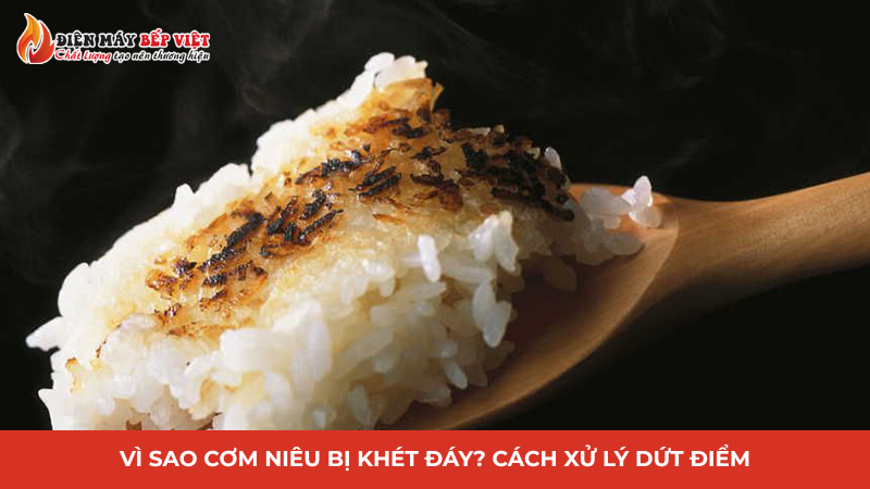 Vì sao cơm niêu bị khét đáy? Cách xử lý dứt điểm.