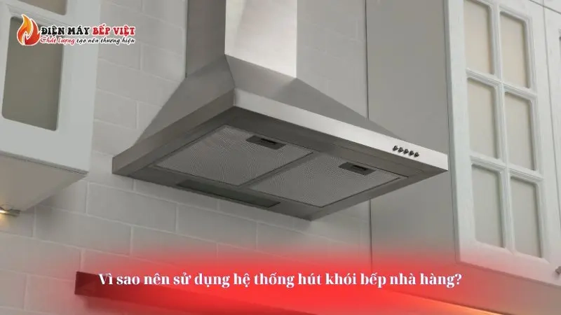 Vì sao nên sử dụng hệ thống hút khói bếp nhà hàng?