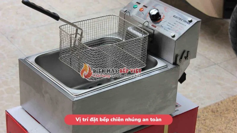 Vị trí đặt bếp chiên nhúng an toàn