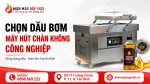 Cách Chọn Dầu Bơm Máy Hút Chân Không Công Nghiệp Theo Loại Bơm Và Tần Suất Dùng