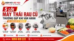 Cách Nhận Biết Và Xử Lý Các Lỗi Máy Thái Rau Củ Thường Gặp
