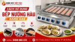 Cách Sử Dụng Bếp Nướng Hàu Bằng Gas Đúng Cách Cho Người Mới