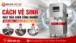 Cách Vệ Sinh Máy Rửa Chén Công Nghiệp Tránh Lỗi Thường Gặp