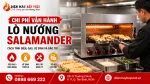 Chi Phí Vận Hành Lò Nướng Salamander: Cách Tính Điện, Gas, Vệ Sinh Và Bảo Trì