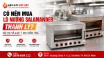 Có Nên Mua Lò Nướng Salamander Thanh Lý? Rủi Ro Và Lưu Ý Khi Kiểm Tra