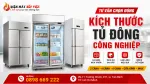 Kích Thước Tủ Đông Công Nghiệp Theo Số Cánh, Dung Tích Và Mặt Bằng Lắp Đặt