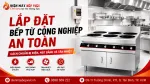 Lắp Đặt Bếp Từ Công Nghiệp An Toàn: Cách Chuẩn Bị Điện, Mặt Bằng Và Tản Nhiệt