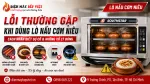 Lỗi Thường Gặp Khi Dùng Lò Nấu Cơm Niêu: Nhận Biết Sự Cố Để Tìm Đúng Hướng Xử Lý