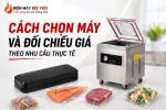 Máy Hút Chân Không Giá Bao Nhiêu? Cách Nhận Báo Giá Chính Xác Theo Nhu Cầu