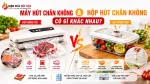 Máy Hút Chân Không Và Hộp Hút Chân Không Có Gì Khác Nhau Khi Bảo Quản Đồ Ăn?