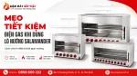 Mẹo Tiết Kiệm Điện Gas Khi Dùng Lò Nướng Salamander: Cách Chỉnh Nhiệt & Thời Gian Nướng