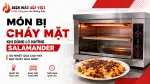 Món Bị Cháy Mặt Khi Dùng Lò Nướng Salamander: Do Nhiệt Quá Cao Hay Đặt Khay Quá Gần?
