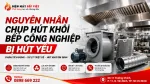 Nguyên Nhân Chụp Hút Khói Bếp Công Nghiệp Bị Hút Yếu Trong Nhà Hàng