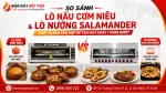 So Sánh Lò Nấu Cơm Niêu Và Lò Nướng Salamander: Thiết Bị Nào Phù Hợp Để Tạo Mặt Cháy/Vàng Giòn?