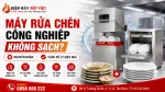 Vì Sao Máy Rửa Chén Công Nghiệp Không Sạch? Cách Xử Lý Từng Trường Hợp Cụ Thể