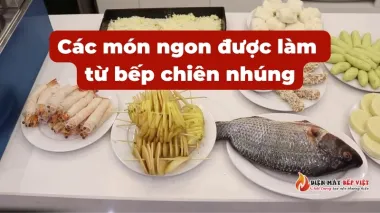 Các món ngon được làm từ bếp chiên nhúng