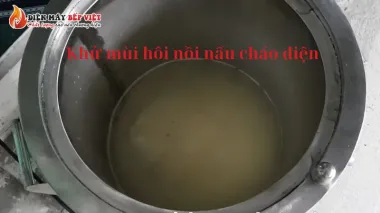 Cách khử mùi hôi nồi nấu cháo điện công nghiệp đơn giản