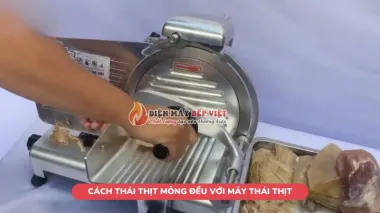 Cách thái thịt mỏng đều với máy thái thịt công nghiệp