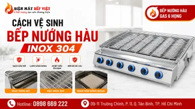 Cách Vệ Sinh Bếp Nướng Hàu Inox 304 Luôn Sáng Bóng