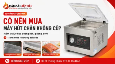 Có Nên Mua Máy Hút Chân Không Cũ Không?