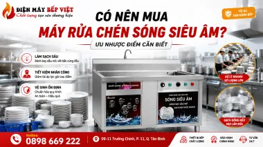 Có Nên Mua Máy Rửa Chén Sóng Siêu Âm? Ưu Nhược Điểm Cần Biết