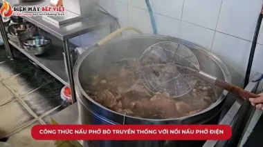 Công thức nấu phở bò truyền thống với nồi nấu phở điện