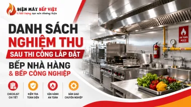 Danh Sách Nghiệm Thu Sau Thi Công Lắp Đặt Bếp Nhà Hàng