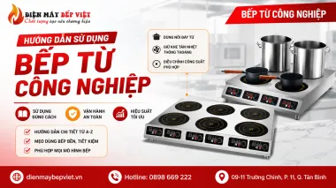 Hướng Dẫn Sử Dụng Bếp Từ Công Nghiệp Đúng Cách, An Toàn