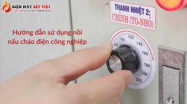 Hướng dẫn sử dụng nồi nấu cháo điện công nghiệp an toàn