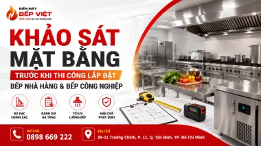 Checklist Khảo Sát Mặt Bằng Trước Khi Thi Công Lắp Đặt Bếp Nhà Hàng