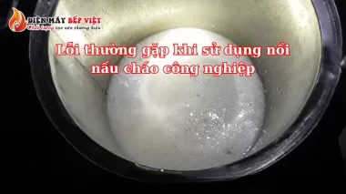 Lỗi thường gặp khi sử dụng nồi nấu cháo công nghiệp