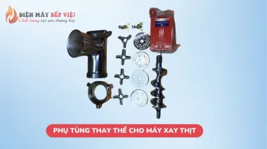 Phụ tùng thay thế cho máy xay thịt chính hãng, giá tốt