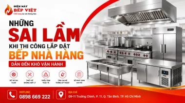 Những Sai Lầm Khi Thi Công Lắp Đặt Bếp Nhà Hàng Lần Đầu