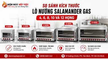 So Sánh Kích Thước Lò Nướng Salamander Gas