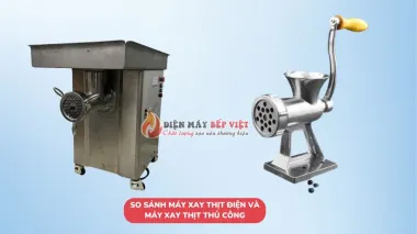 So sánh máy xay thịt điện và máy xay thịt thủ công chi tiết