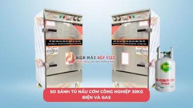 So sánh tủ nấu cơm công nghiệp 30kg điện và gas chi tiết