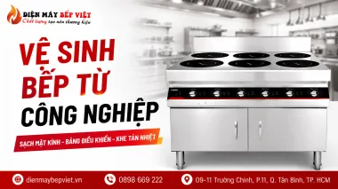 Vệ Sinh Bếp Từ Công Nghiệp Đúng Cách, Không Gây Trầy Xước Kính